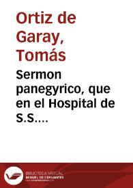 Sermon panegyrico, que en el Hospital de S.S. Bernardo, llamado de los Viejos, de esta ciudad de Sevilla