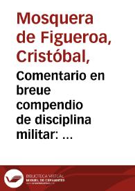 Comentario en breue compendio de disciplina militar : en que se escriue la jornada de la islas de los Açores