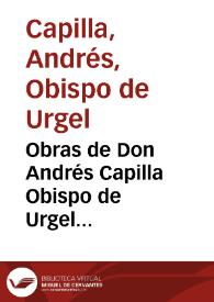 Obras de Don Andrés Capilla Obispo de Urgel...