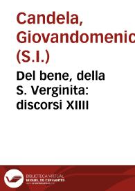 Del bene, della S. Verginita : discorsi XIIII