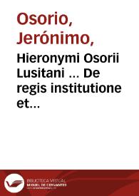 Hieronymi Osorii Lusitani ... De regis institutione et disciplina, libri VIII...