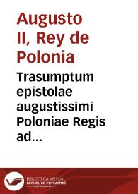 Trasumptum epistolae augustissimi Poloniae Regis ad R.P. Thyrsum Gonzalez, Societatis Iesu Praepositum Generalem = : Copia de carta que el...