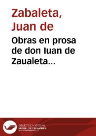 Obras en prosa de don Iuan de Zaualeta...