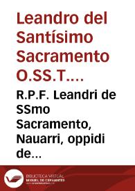 R.P.F. Leandri de SSmo Sacramento, Nauarri, oppidi de Villa-Franca ... Quaestionum moralium theologicarum in decem decalogi praecepta, pars prima, & in ordine sexta...