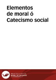 Elementos de moral ó Catecismo social