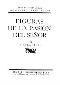 Obras Completas de Gabriel Miró. Vol. 6. Figuras de la Pasión del Señor. [Tomo] II y apéndices
