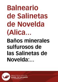 Baños minerales sulfurosos de las Salinetas de Novelda : memoria que se acompaña al plano que se pide en el reglamemnto orgánico...