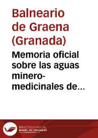Memoria oficial sobre las aguas minero-medicinales de Graena (Granada) correspondiente á las temporadas oficiales de 1897