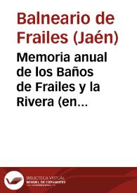 Memoria anual de los Baños de Frailes y la Rivera (en la provincia de Jaen) presentada á la Direccion gral de Beneficencia y Sanidad por el...