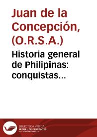 Historia general de Philipinas : conquistas espirituales y temporales de estos españoles dominios, establecimientos progresos, y decadencias ...