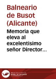 Memoria que eleva al excelentisimo señor Director General de Beneficencia, Sanidad y Establecimientos Penales, en cumplimiento á lo prevenido en el...