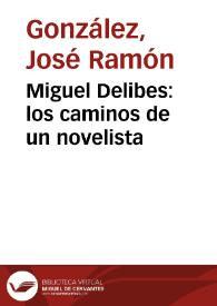 Miguel Delibes: los caminos de un novelista
