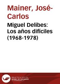 Miguel Delibes: Los años difíciles (1968-1978)