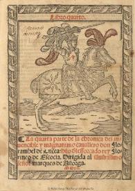 La quarta [-quinta] parte de la chronica del inuencible y magnanimo caullero don Florambel de Lucea : [1548]