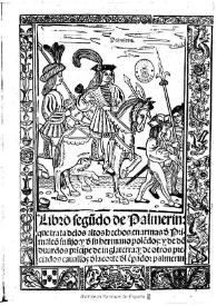 Libro segudo de Palmerin que trata de los altos hechos en armas d'Primaleo su fijo: y d'su hermano poledos: y do duardos pricipe de Inglaterra: y de otros preciados cauall'os d'la corte d'l epador palmerin : [1549]