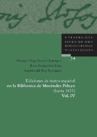 Ediciones de teatro español en la Biblioteca de Menéndez Pelayo : (hasta 1833). Vol. 4. Catálogo abreviado de partes. Índices. Reproducciones