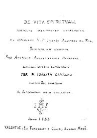 De vita spirituali perfecte instituenda compendium, ex operibus V.P. Iacobi Aluarez de Paz Societatis Iesu extractum ...