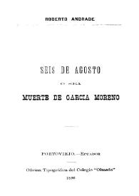 Seis de agosto, o sea, muerte de García Moreno