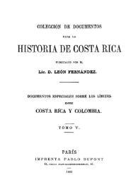 Colección de documentos para la historia de Costa Rica. Tomo 5: documentos especiales sobre los límites entre Costa Rica y Colombia