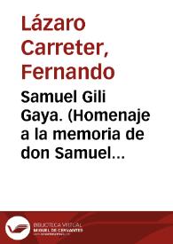 Samuel Gili Gaya. (Homenaje a la memoria de don Samuel Gili Gaya en la Fundación Germán Sánchez Ruipérez, 12 de febrero, 1992)
