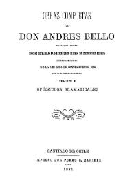 Obras completas de Don Andrés Bello. Volumen 5. Opúsculos gramaticales