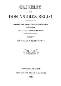 Obras completas de Don Andrés Bello. Volumen 5. Opúsculos gramaticales