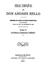 Obras completas de Don Andrés Bello. Volumen 6. Opúsculos literarios i [sic] críticos I