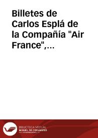 Billetes de Carlos Esplá de la Compañía 'Air France', 28 de noviembre de 1962; Reglamentos en varios idiomas con las condiciones del Contrato y...