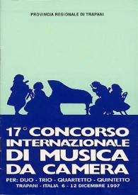17º Concurso Internacinal de Música de Cámara para dúo, trio, cuarteto y quinteto = 17º Concorso internazionale di Musica da Camera pero: duo, trio, quartetto, quintetto