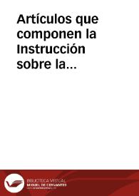 Artículos que componen la Instrucción sobre la conservación de monumentos antiguos descubiertos o que se descubrieran en el Reino