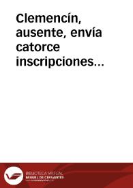 Clemencín, ausente, envía catorce inscripciones sacadas del tomo 16 del viaje de Ponz y devuelve otros libros que se había llevado. Asimismo...