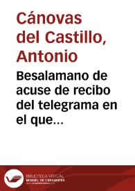 Besalamano de acuse de recibo del telegrama en el que se informa que el proyecto de reforma del barrio viejo de Barcelona no afecta en absoluto a...