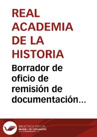 Borrador de oficio de remisión de documentación complementaria sobre el hallazgo de un yacimiento arqueológico en Almadenejos, para que informe a la Academia