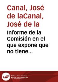 Informe de la Comisión en el que expone que no tiene datos suficientes para valorar objetivamente la exposición de Yvo de la Cortina, por lo que...