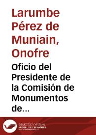Oficio del Presidente de la Comisión de Monumentos de Navarra al secretario de la Real Academia de la Historia disculpándose por la tardanza en...