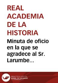 Minuta de oficio en la que se agradece al Sr. Larumbe la comunicación enviada.