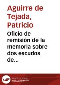 Oficio de remisión de la memoria sobre dos escudos de armas de la fachada norte de la fortaleza 'El Macho' del Castillo de la Mota en el Monte...