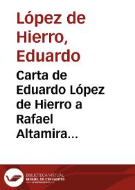 Carta de Eduardo López de Hierro a Rafael Altamira. [S.l., s.a.]