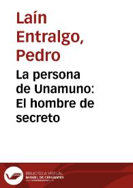 La persona de Unamuno:  El hombre de secreto