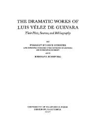 The Dramatic Works of Luis Vélez de Guevara. Their Plots, Sources and Bibliography