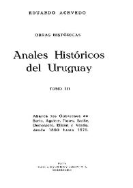 Anales históricos del Uruguay. Tomo 3. Abarca los gobiernos de Berro, Aguirre, Flores, Batlle, Comensoro, Ellauri y Varela, desde 1860 hasta 1876