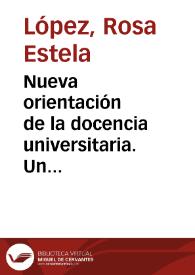 Nueva orientación de la docencia universitaria. Un caso dentro del plan de Bolonia.