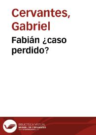 Fabián ¿caso perdido?