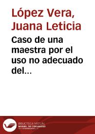 Caso de una maestra por el uso no adecuado del internet por parte de sus alumnos.