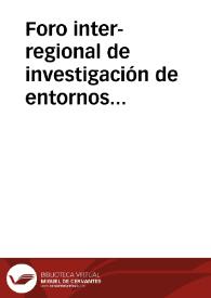 Foro inter-regional de investigación de entornos virtuales de aprendizaje: integración de redes académicas y tecnológicas