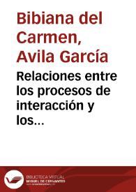 Relaciones entre los procesos de interacción y los procesos de metacognición: autovaloración y autoadministración, en los foros de discusión de las...