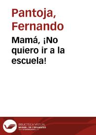Mamá, ¡No quiero ir a la escuela!