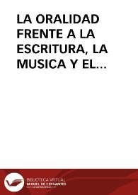 LA ORALIDAD FRENTE A LA ESCRITURA, LA MUSICA Y EL CINE: TEORIAS, PRACTICAS, INTERTEXTUALIDADES