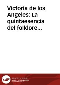 Victoria de los Angeles: La quintaesencia del folklore