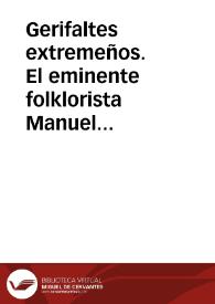 Gerifaltes extremeños. El eminente folklorista Manuel García Matos